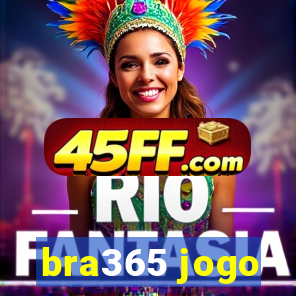 bra365 jogo
